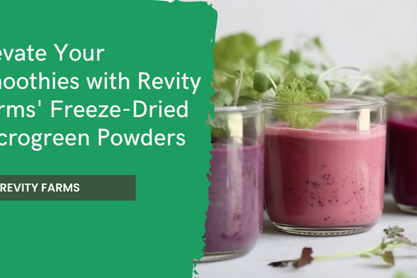 Elevate Your Smoothies with Revity Farms' Freeze-Dried Microgreen Powders