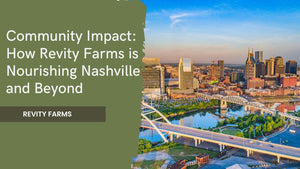 Community Impact: How Revity Farms is Nourishing Nashville and Beyond
